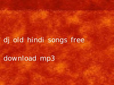 dj old hindi songs free download mp3
