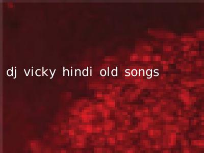 dj vicky hindi old songs