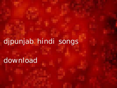 djpunjab hindi songs download