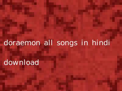 doraemon all songs in hindi download