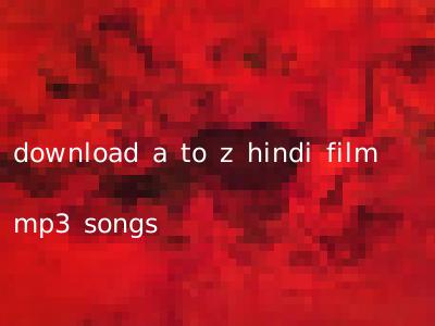 download a to z hindi film mp3 songs