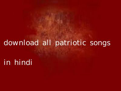 download all patriotic songs in hindi