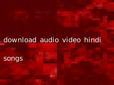 download audio video hindi songs