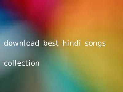 download best hindi songs collection