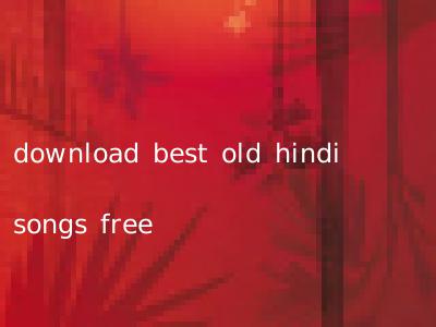 download best old hindi songs free