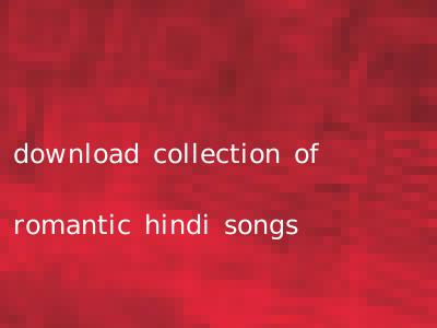 download collection of romantic hindi songs