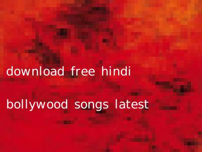 download free hindi bollywood songs latest