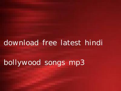 download free latest hindi bollywood songs mp3