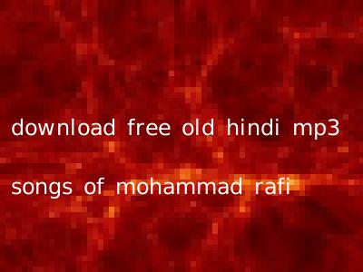 old hindi songs free download mp3 mohammad rafi
