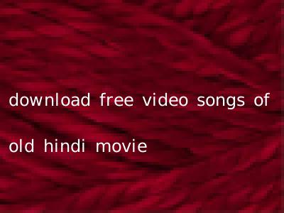 download free video songs of old hindi movie