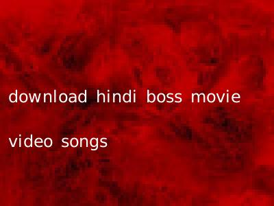 download hindi boss movie video songs