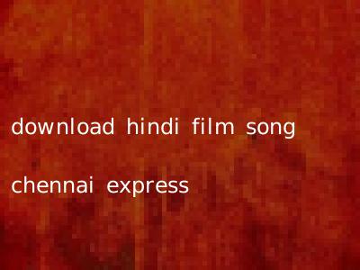 download hindi film song chennai express