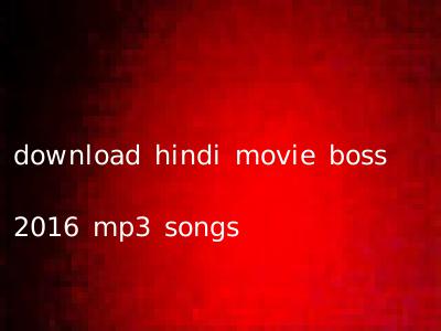 download hindi movie boss 2016 mp3 songs