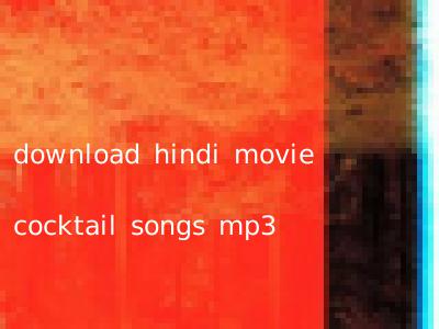 download hindi movie cocktail songs mp3