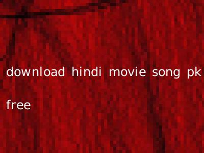 download hindi movie song pk free