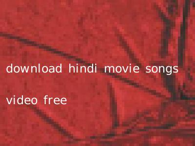 download hindi movie songs video free