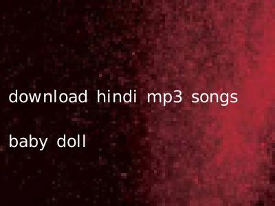 download hindi mp3 songs baby doll