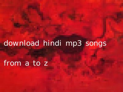 download hindi mp3 songs from a to z