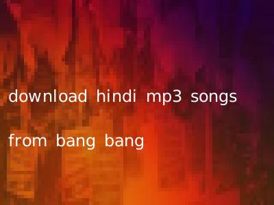 download hindi mp3 songs from bang bang