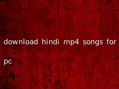 download hindi mp4 songs for pc
