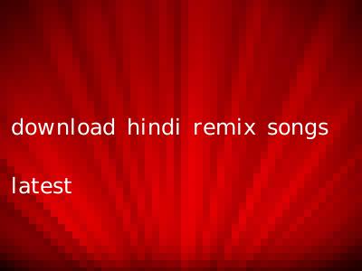 download hindi remix songs latest