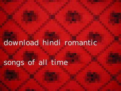 download hindi romantic songs of all time