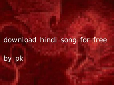 download hindi song for free by pk