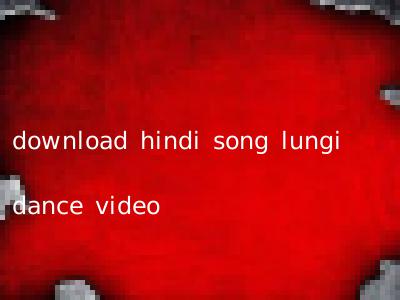 download hindi song lungi dance video