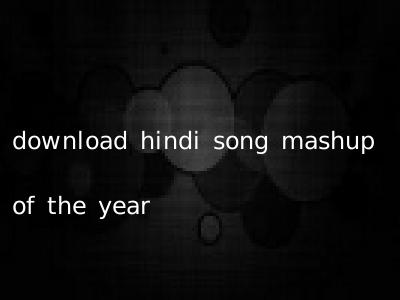 download hindi song mashup of the year