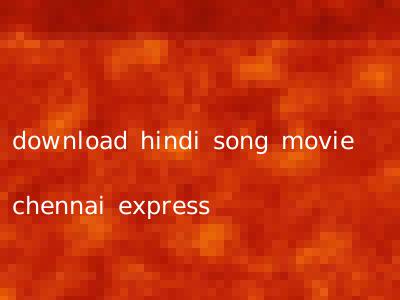download hindi song movie chennai express