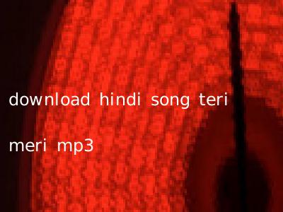 download hindi song teri meri mp3