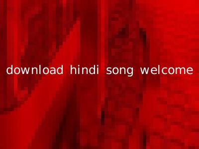download hindi song welcome