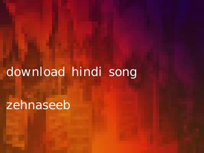 download hindi song zehnaseeb