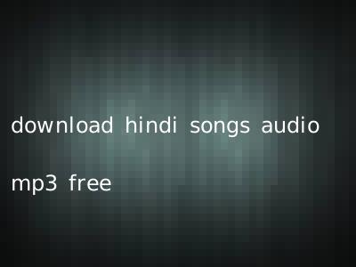 download hindi songs audio mp3 free