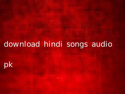 download hindi songs audio pk