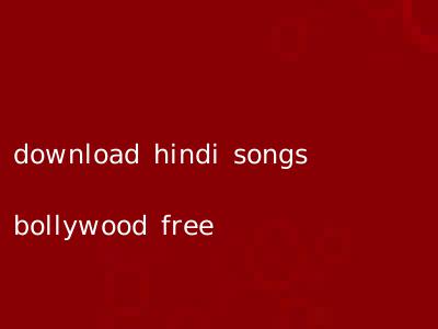 download hindi songs bollywood free