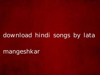 download hindi songs by lata mangeshkar