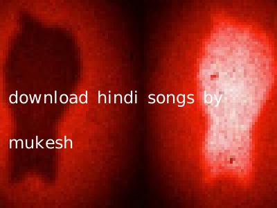 download hindi songs by mukesh