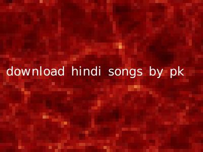 download hindi songs by pk