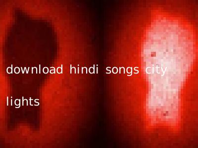 download hindi songs city lights