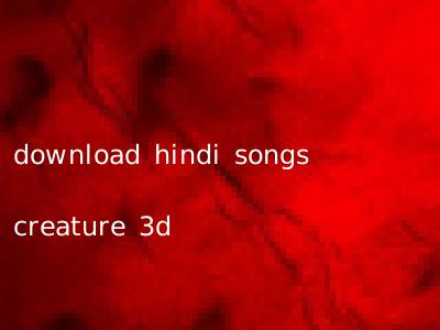 download hindi songs creature 3d