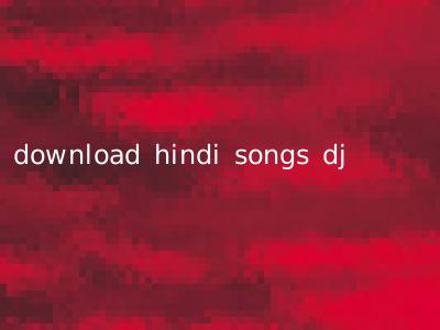 download hindi songs dj