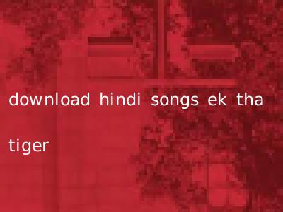 download hindi songs ek tha tiger