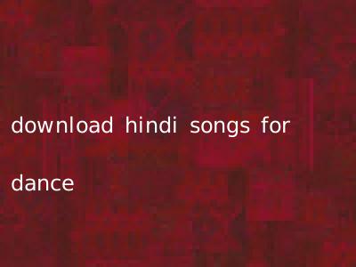 download hindi songs for dance