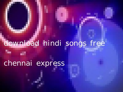 download hindi songs free chennai express