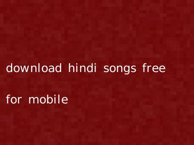 download hindi songs free for mobile