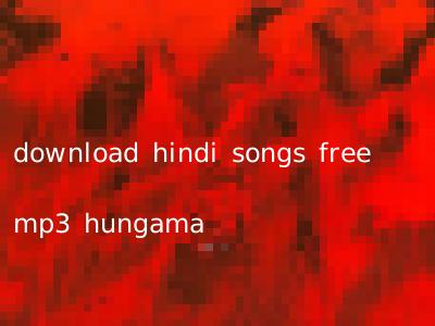 download hindi songs free mp3 hungama