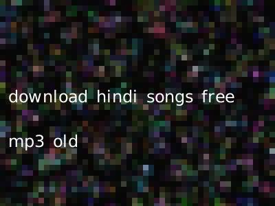 download hindi songs free mp3 old