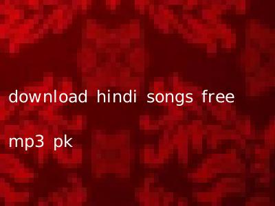 download hindi songs free mp3 pk