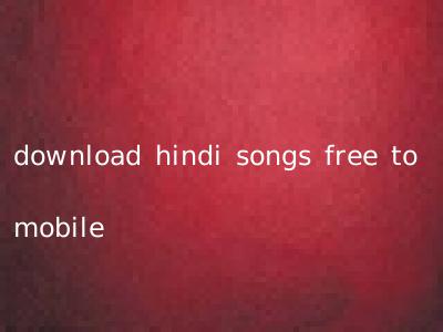 download hindi songs free to mobile